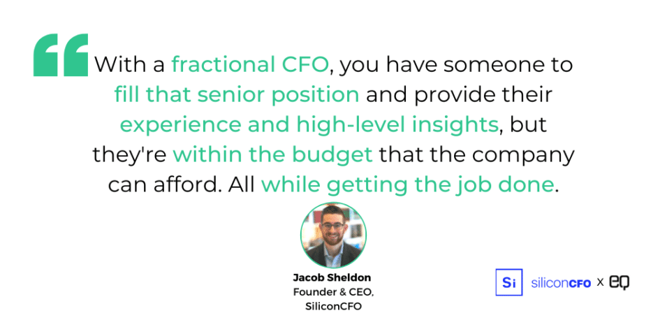 “That's where this idea of a fractional executive or fractional CFO, specifically comes into play,” says Sheldon. “With a fractional CFO, you have someone to fill that senior position and provide their experience and high-level insights, but they're within the budget that the company can afford. All while getting the job done.”